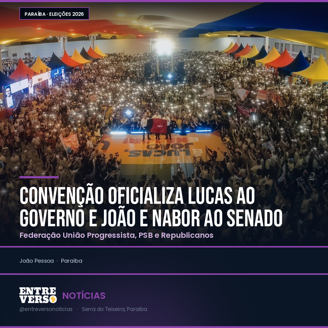 Convenção em João Pessoa oficializa Lucas Ribeiro ao Governo e João Azevêdo e Nabor Wanderley ao Senado