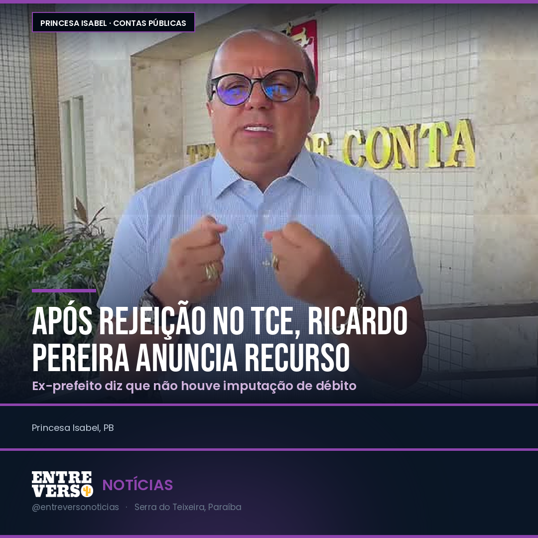 Ricardo Pereira anuncia recurso após TCE rejeitar contas de 2023: “não houve imputação de débito”