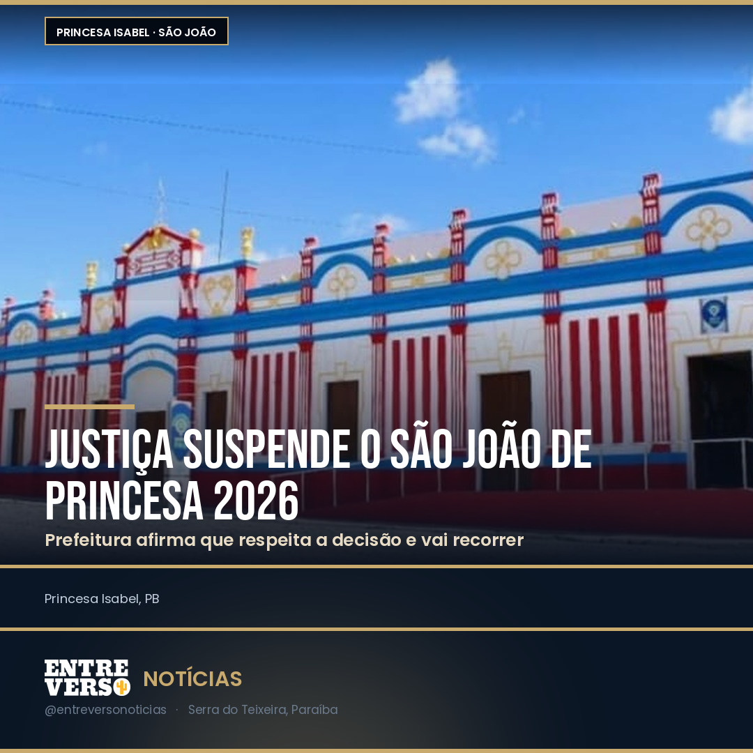 Justiça suspende o São João de Princesa 2026; Prefeitura afirma que vai recorrer