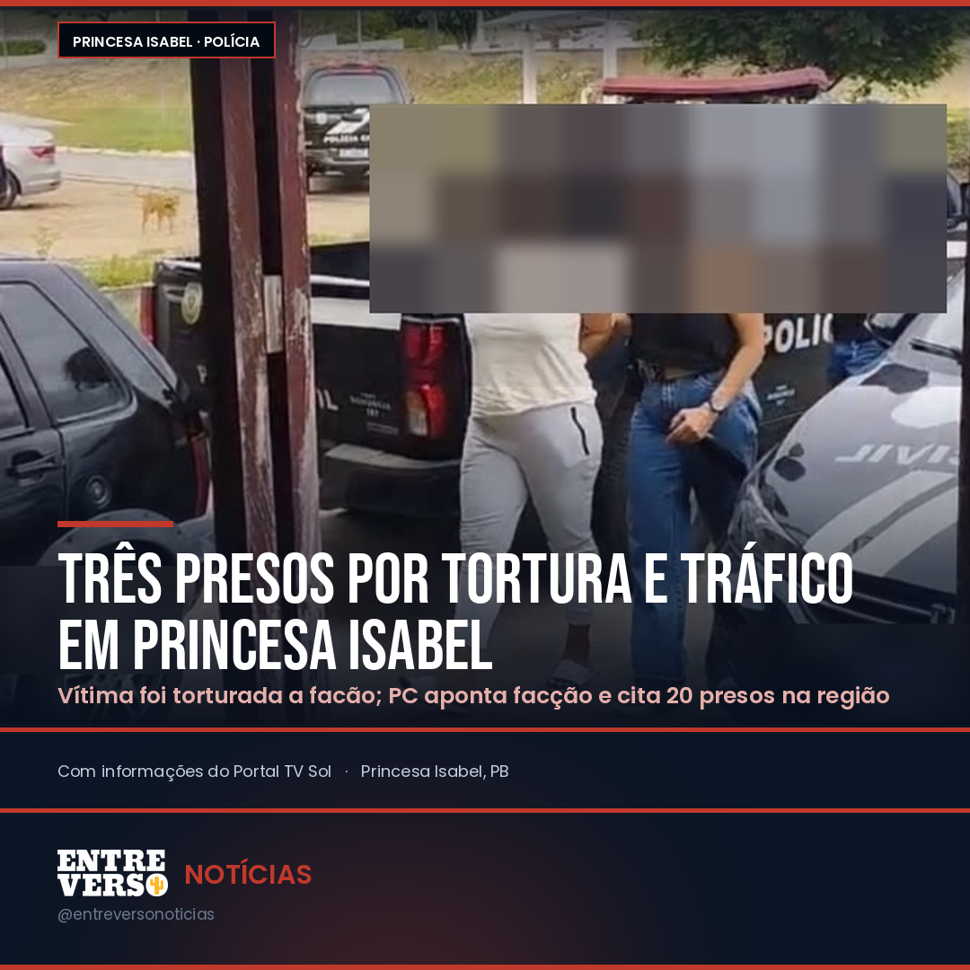 Polícia Civil prende três suspeitos de tortura e associação ao tráfico em Princesa Isabel