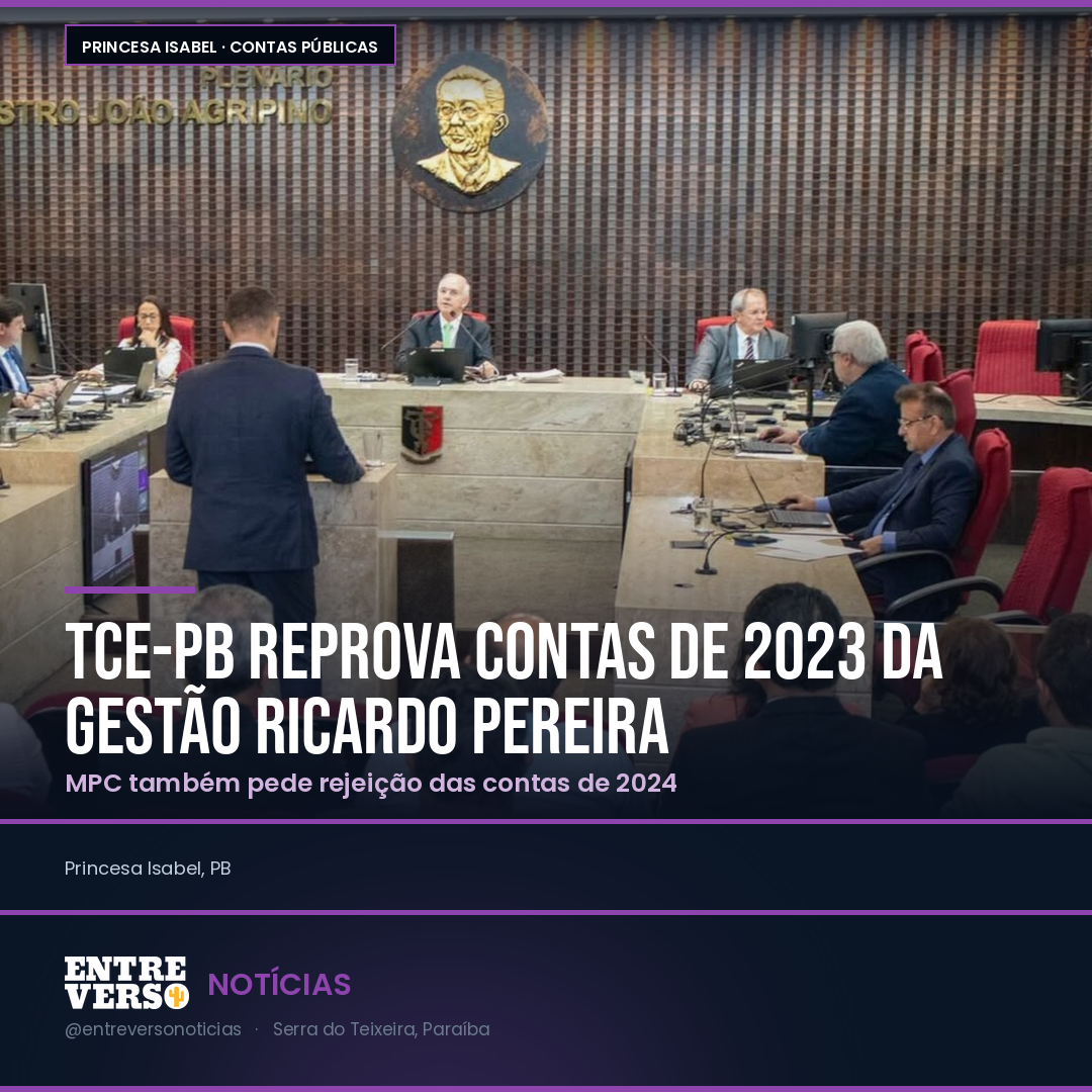 TCE-PB reprova contas de 2023 da gestão Ricardo Pereira; MPC pede rejeição também das de 2024