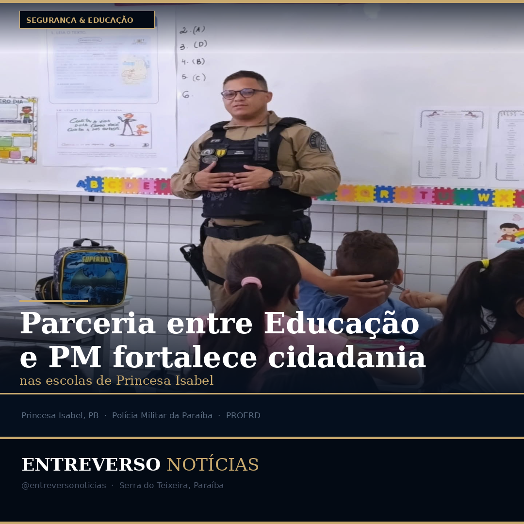 Princesa Isabel: Parceria entre Rede de Educação e Polícia Militar fortalece prevenção e cidadania nas escolas